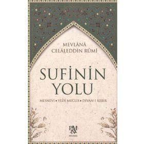 SUFININ YOLU - MEVLÂNÂ CELÂLEDDÎN-I RÛMÎ