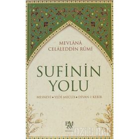 SUFININ YOLU - MEVLÂNÂ CELÂLEDDÎN-I RÛMÎ
