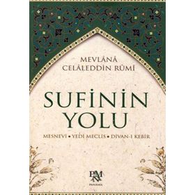 SUFININ YOLU - MEVLÂNÂ CELÂLEDDÎN-I RÛMÎ