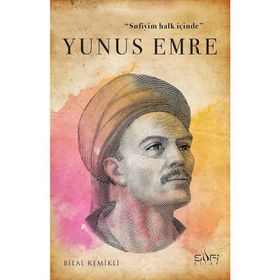 Sufiyim Halk İçinde: Yunus Emre - Bilal Kemikli