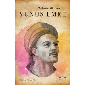Sufiyim Halk İçinde: Yunus Emre - Bilal Kemikli