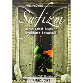SUFIZM RUHANI YOLDAKI BILGELERIN UYGULAMA TEKNIKLERI - PHILLIP GOWINS