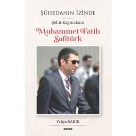 Şühedanın İzinde; Şehit Kaymakam Muhammet Fatih Safitürk