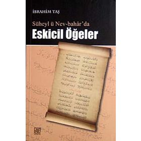 SÜHEYL Ü NEV-BAHAR'DA ESKICIL ÖĞELER - İBRAHİM TAŞ
