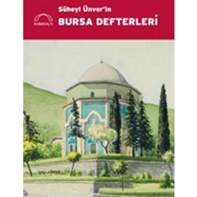 SÜHEYL ÜNVER'IN BURSA DEFTERLERI - GÜLBÜN MESARA;MINE ESINER ÖZEN