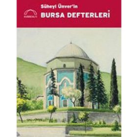 SÜHEYL ÜNVER'IN BURSA DEFTERLERI - GÜLBÜN MESARA;MINE ESINER ÖZEN