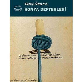 SÜHEYL ÜNVER´İN KONYA DEFTERLERI - GÜLBÜN MESARA; MINE ESINER ÖZEN