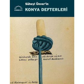 SÜHEYL ÜNVER´İN KONYA DEFTERLERI - GÜLBÜN MESARA; MINE ESINER ÖZEN