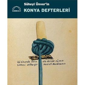 SÜHEYL ÜNVER´İN KONYA DEFTERLERI - GÜLBÜN MESARA; MINE ESINER ÖZEN