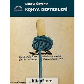 SÜHEYL ÜNVER´İN KONYA DEFTERLERI - GÜLBÜN MESARA; MINE ESINER ÖZEN