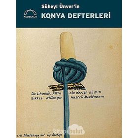 SÜHEYL ÜNVER´İN KONYA DEFTERLERI - GÜLBÜN MESARA; MINE ESINER ÖZEN