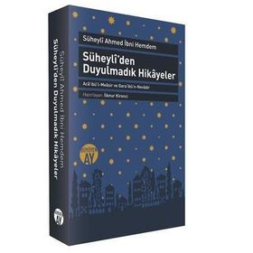 SÜHEYLÎDEN DUYULMADIK HIKÂYELER ACÂİBÜL-MEÂSIR VE GARÂİBÜN-NEVÂDIR SÜHEYLÎ AHMED İBNİ HEMDEM - SÜHEYLÎ AHMED İBNİ HEMDEM