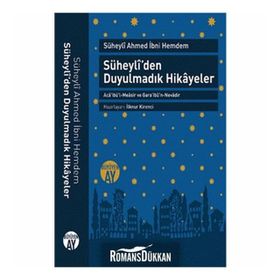 SÜHEYLÎDEN DUYULMADIK HIKÂYELER ACÂİBÜL-MEÂSIR VE GARÂİBÜN-NEVÂDIR SÜHEYLÎ AHMED İBNİ HEMDEM - SÜHEYLÎ AHMED İBNİ HEMDEM