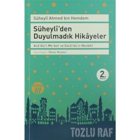 SÜHEYLÎDEN DUYULMADIK HIKÂYELER ACÂİBÜL-MEÂSIR VE GARÂİBÜN-NEVÂDIR SÜHEYLÎ AHMED İBNİ HEMDEM - SÜHEYLÎ AHMED İBNİ HEMDEM