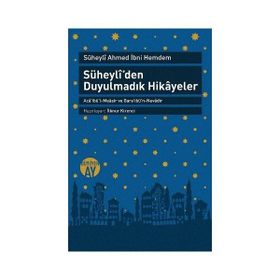 SÜHEYLÎDEN DUYULMADIK HIKÂYELER ACÂİBÜL-MEÂSIR VE GARÂİBÜN-NEVÂDIR SÜHEYLÎ AHMED İBNİ HEMDEM - SÜHEYLÎ AHMED İBNİ HEMDEM