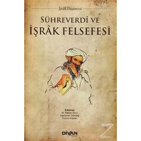 Sühreverdi ve İşrak Felsefesi - Yunus Kaplan mehmet nesim doru Kamuran Gökdağ