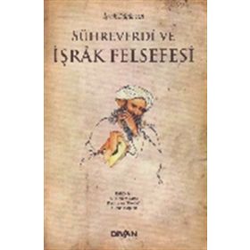 Sühreverdi ve İşrak Felsefesi - Yunus Kaplan mehmet nesim doru Kamuran Gökdağ
