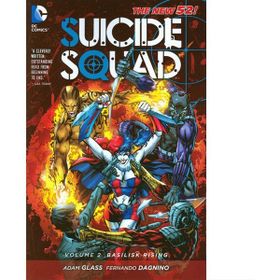 Suicide Squad Volume 2: Basilisk Rising - Adam Glass