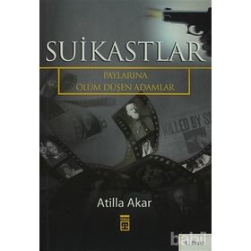 SUIKASTLAR PAYLARINA ÖLÜM DÜŞEN ADAMLAR - ATILLA AKAR