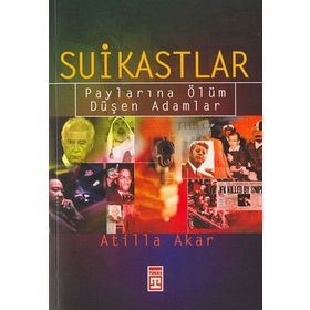 SUIKASTLAR PAYLARINA ÖLÜM DÜŞEN ADAMLAR - ATILLA AKAR