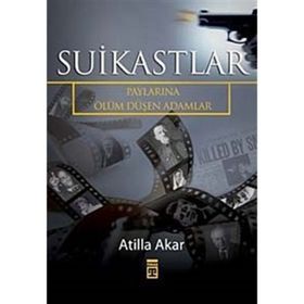 SUIKASTLAR PAYLARINA ÖLÜM DÜŞEN ADAMLAR - ATILLA AKAR