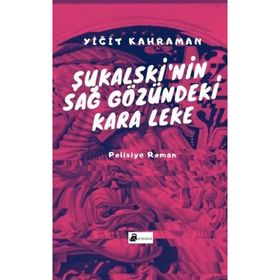 Şukalski’nin Sağ Gözündeki Kara Leke - Yiğit Kahraman