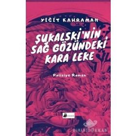 Şukalski’nin Sağ Gözündeki Kara Leke - Yiğit Kahraman