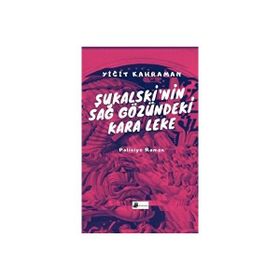 Şukalski’nin Sağ Gözündeki Kara Leke - Yiğit Kahraman