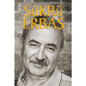 Şükrü Erbaş Eşikler Şairi - Derya Karaosmanoğlu