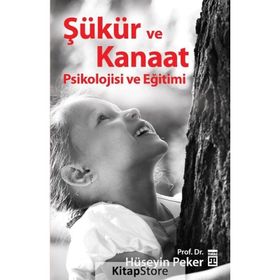 Şükür ve Kanaat Psikolojisi ve Eğitimi - Hüseyin Peker