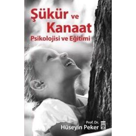 Şükür ve Kanaat Psikolojisi ve Eğitimi - Hüseyin Peker
