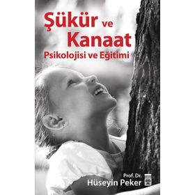 Şükür ve Kanaat Psikolojisi ve Eğitimi - Hüseyin Peker