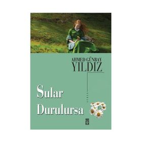SULAR DURULURSA - AHMED GÜNBAY YILDIZ