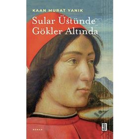 Sular Üstünde Gökler Altında - Kaan Murat Yanık
