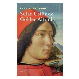 Sular Üstünde Gökler Altında - Kaan Murat Yanık