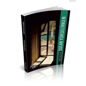 Sular Yükselirken - Abdullah Kurt