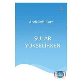 Sular Yükselirken - Abdullah Kurt