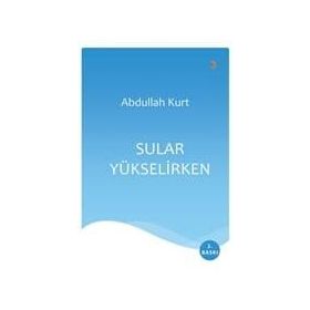 Sular Yükselirken - Abdullah Kurt