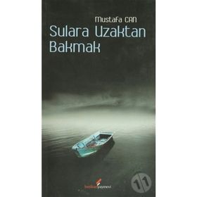 SULARA UZAKTAN BAKMAK - MUSTAFA CAN