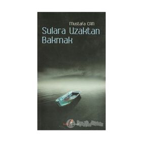 SULARA UZAKTAN BAKMAK - MUSTAFA CAN