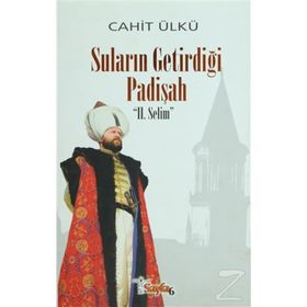 SULARIN GETİRDİĞİ PADİŞAH II. SELIM (CILTLI) - CAHIT ÜLKÜ