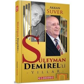 Süleyman Demirel'li Yıllar - Akkan Suver