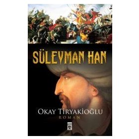 SÜLEYMAN HAN - OKAY TIRYAKIOĞLU