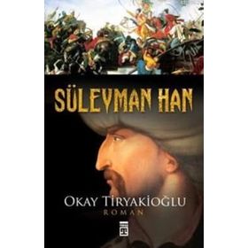 SÜLEYMAN HAN - OKAY TIRYAKIOĞLU