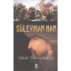 SÜLEYMAN HAN - OKAY TIRYAKIOĞLU