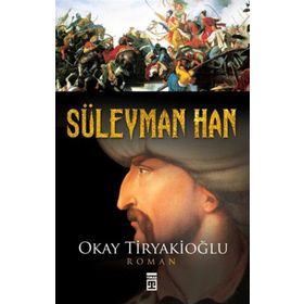 SÜLEYMAN HAN - OKAY TIRYAKIOĞLU