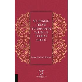 Süleyman Hilmi Tunahan'ın Talim ve Terbiye Usulü - Emine Sevde Çakmak