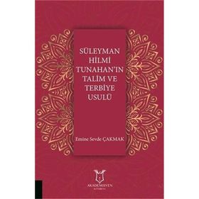 Süleyman Hilmi Tunahan'ın Talim ve Terbiye Usulü - Emine Sevde Çakmak