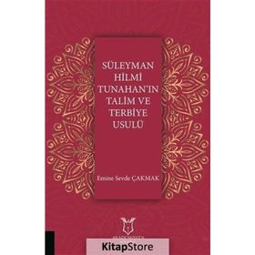 Süleyman Hilmi Tunahan'ın Talim ve Terbiye Usulü - Emine Sevde Çakmak