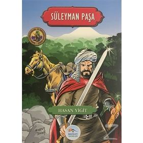 Süleyman Paşa - Şanlı Komutanlar - İz Bırakanlar Serisi - Hasan Yiğit
